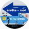 ARRETE-MOI SI TU PEUX